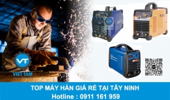 Top máy hàn giá rẻ tại Tây Ninh